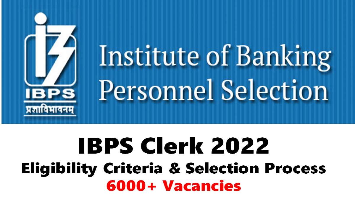 IBPS Clerk 2022: Check Eligibility Criteria, Age Limit, Qualifications, Selection Process, Application Process, Vacancies