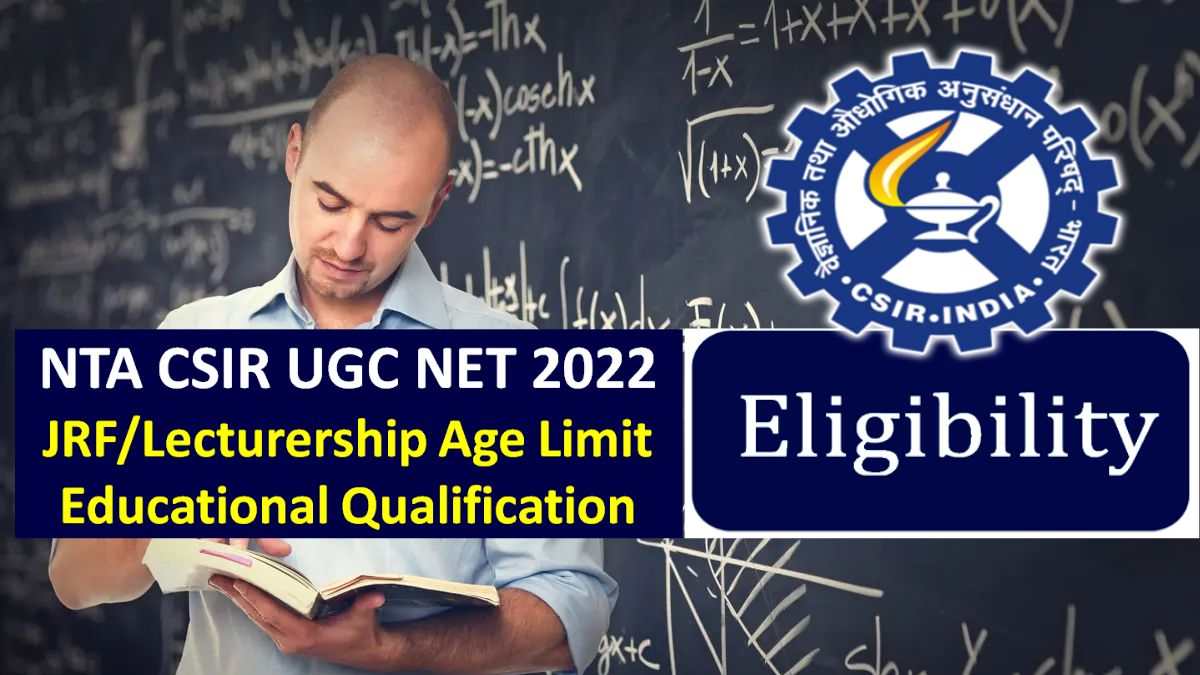 NTA CSIR UGC NET 2022 Eligibility Criteria: CSIR NET Age Limit & Educational Qualification