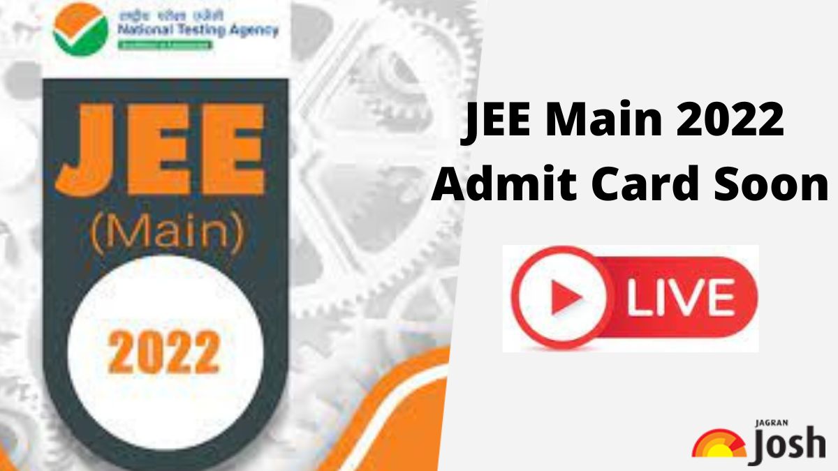 JEE Main Admit Card 2022 (Released): Download NTA JEE Main Session 2 ...