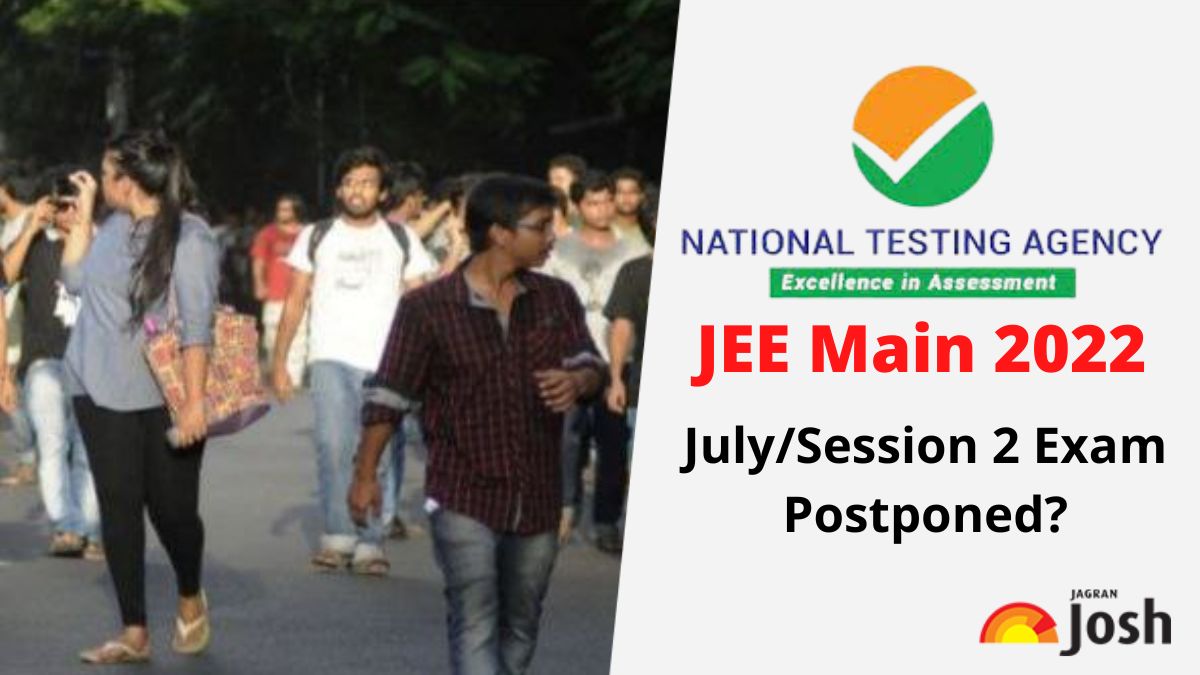 JEE Main 2022 Session 2 Postponed?: Here's Latest Update From NTA About ...