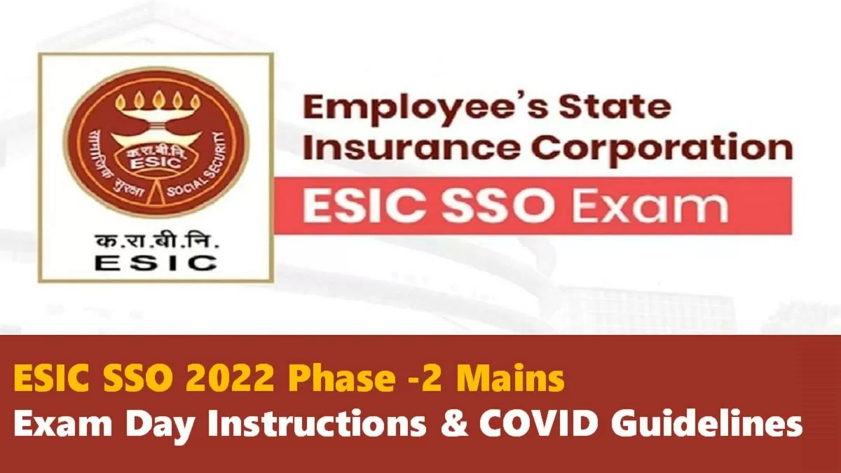 ESIC SSO 2022 Phase 2 Mains Check Exam Day Instructions and COVID Guidelines