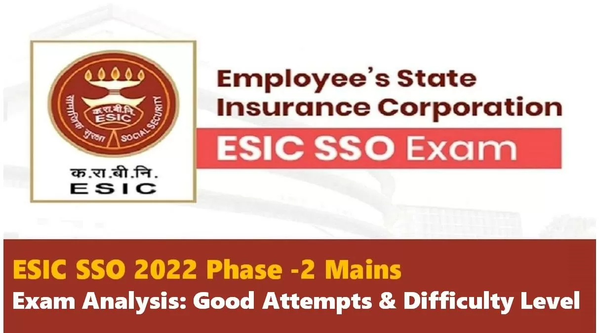 ESIC SSO 2022 Phase 2 Mains Good Attempts Difficulty Level Section wise Exam Review
