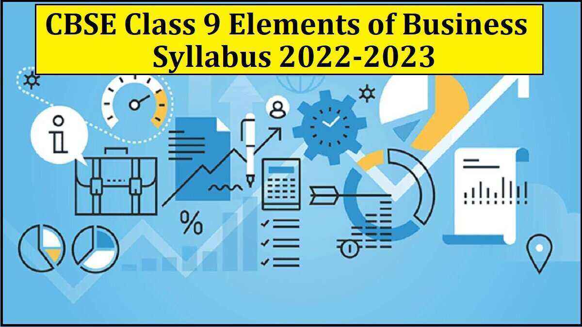 CBSE Class 9 Elements of Business Syllabus 2022-23