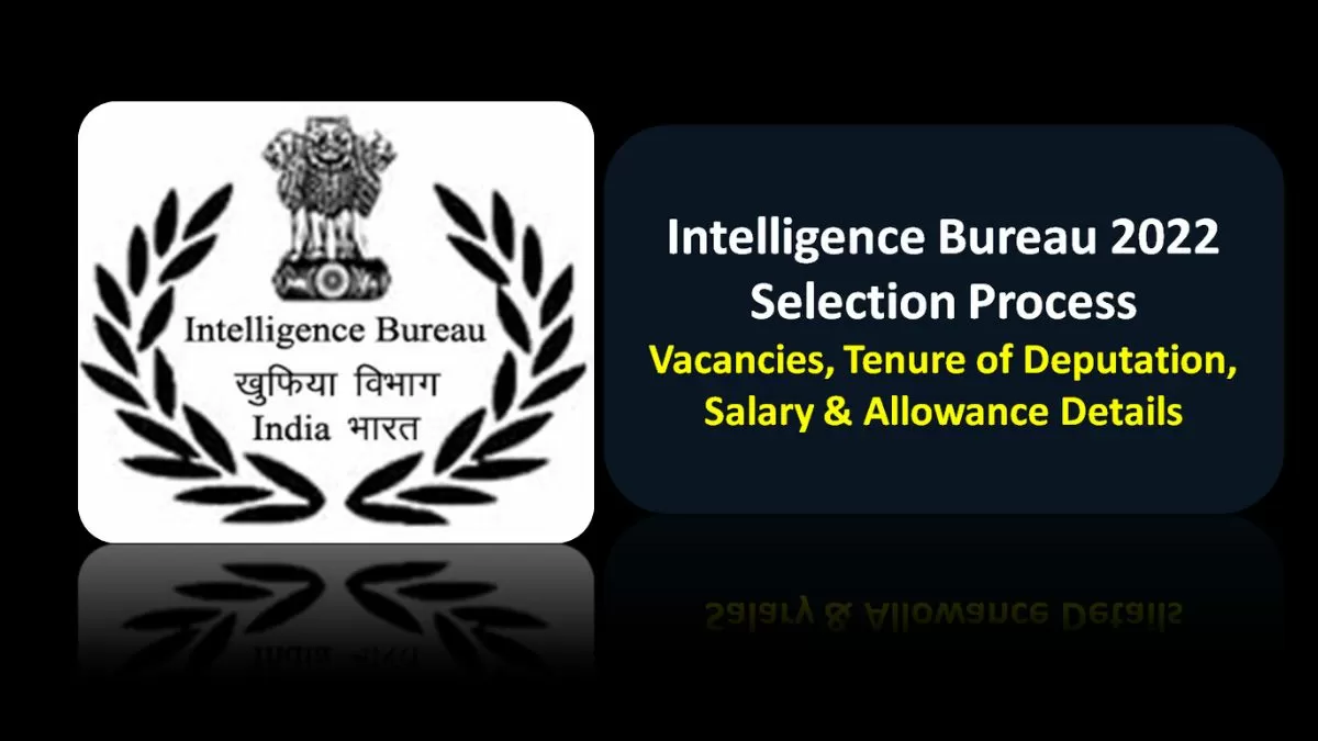 Intelligence Bureau Recruitment Selection Process 2022: IB ACIO/JIO 766 ...