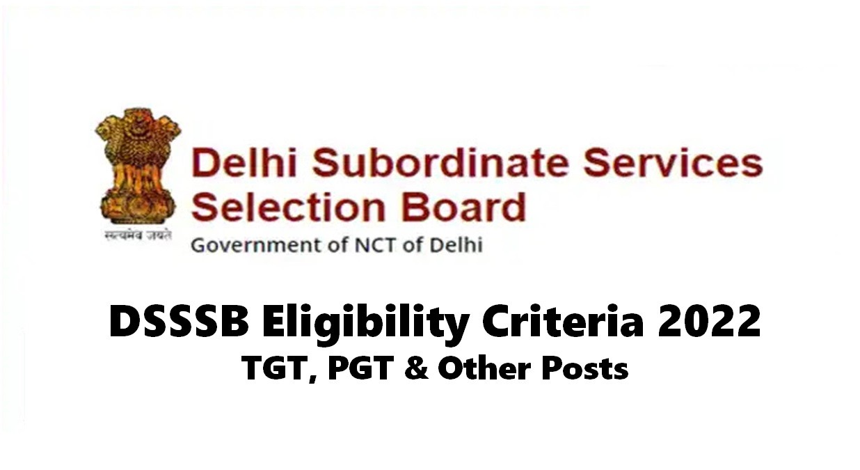 DSSSB Recruitment 2022 Check Eligibility Criteria, Age, Qualifications ...