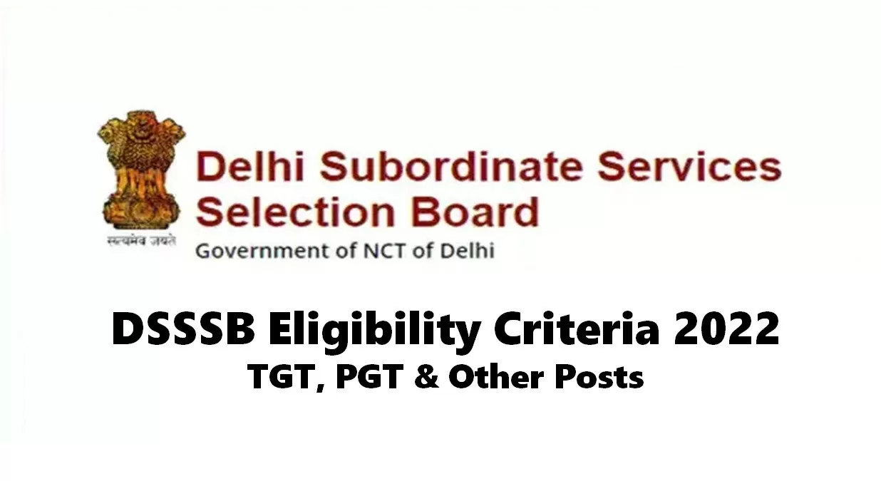 DSSSB Recruitment 2022 Check Eligibility Criteria, Age, Qualifications for TGT & PGT Posts 