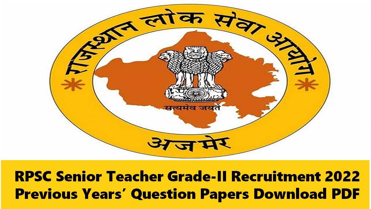 RPSC Senior Teacher Grade II Recruitment 2022: Check Previous Years’ Question Papers Download PDF