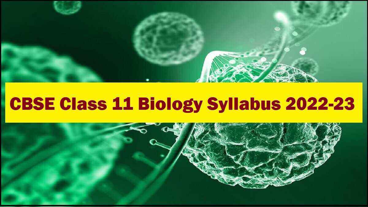 CBSE Class 11 Biology Syllabus 2022-2023
