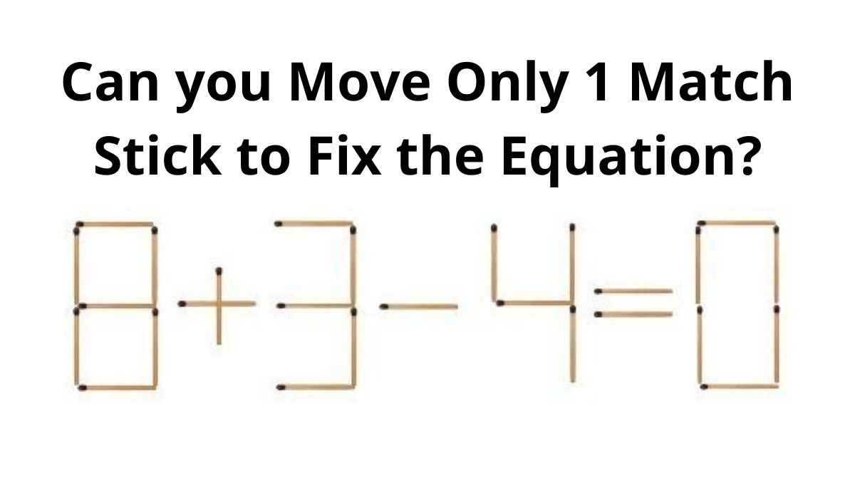 Brain Teaser: 8+5=111 Move Two Matchsticks To Fix The Equation