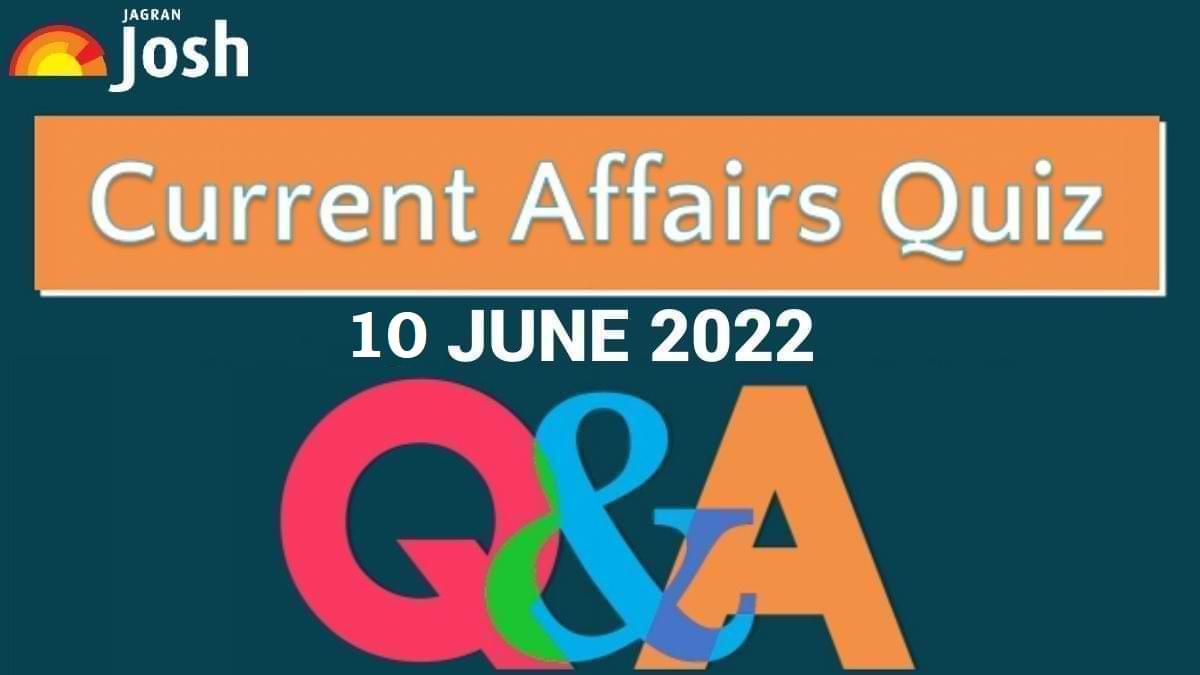 Present Affairs Day by day Quiz: 10 June 2022