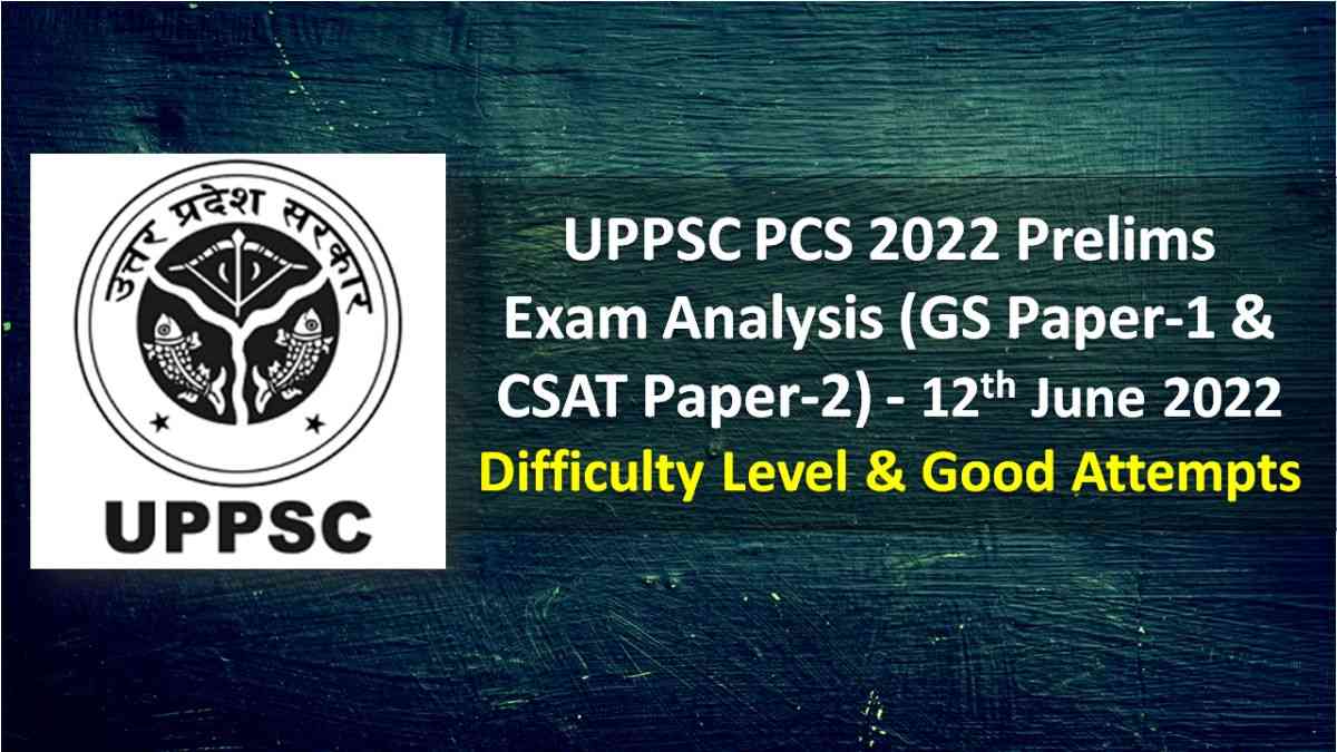 UPPSC PCS 2022 Prelims Exam Analysis: GS Paper-1 & CSAT Paper-2 Difficulty Level & Good Attempts