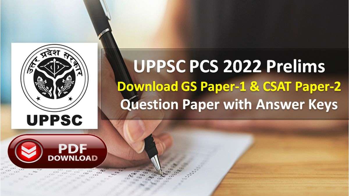UPPSC PCS 2022 Prelims Question Paper/Official Answer Key PDF: Download GS Paper-1 & CSAT Paper-2 (SET A/B/C/D)