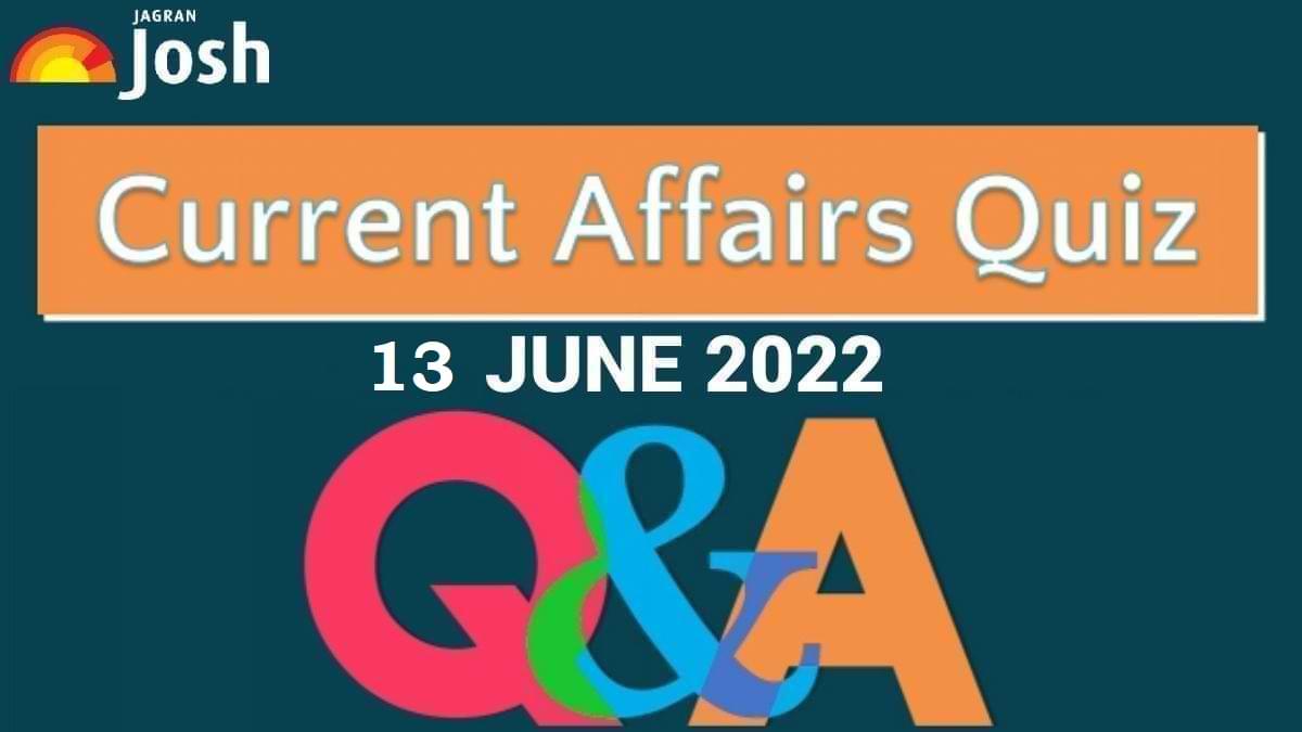 Present Affairs Day-to-day Quiz: 13 June 2022