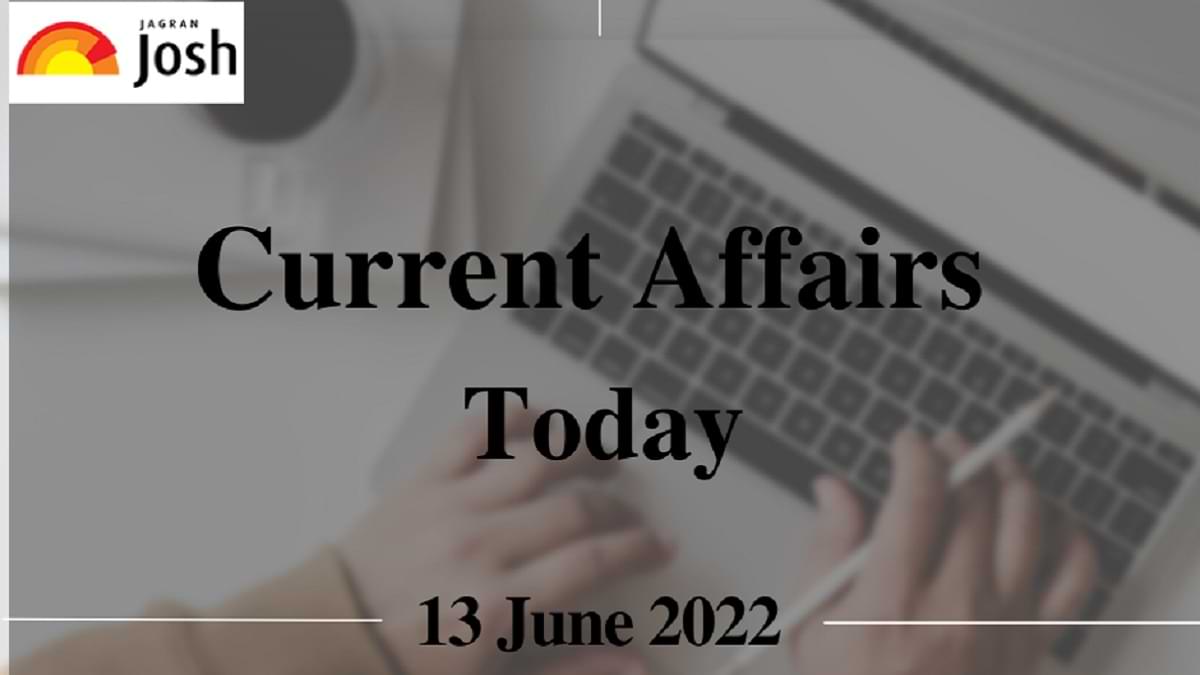 Current Affairs Today Headline- 13 June 2022