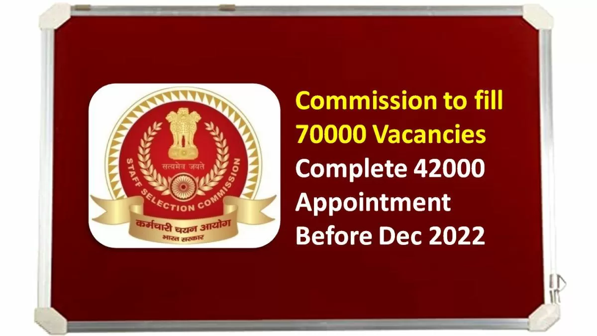 SSC Recruitment 2022 New Official Update: Commission to fill 70000 ...