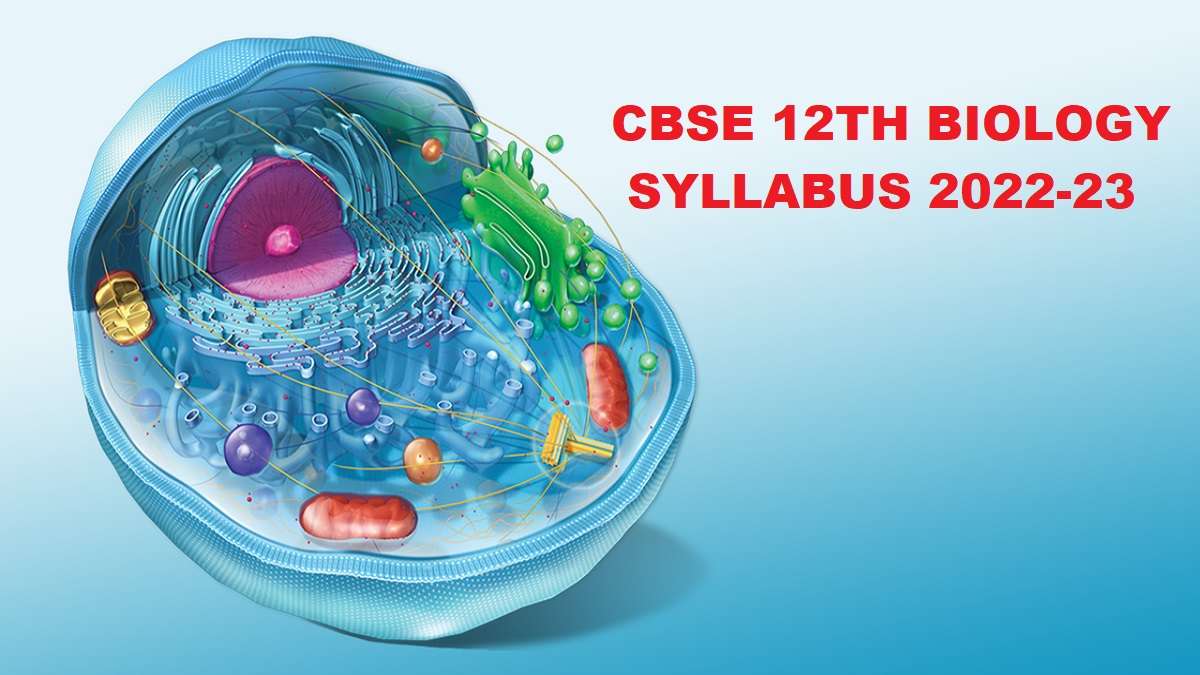 CBSE Biology Class 12 Syllabus 2022-2023 PDF for Download