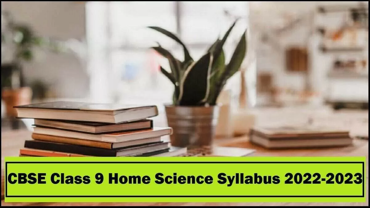 CBSE Class 9 Home Science Syllabus 2022-2023: Download Revised Syllabus ...