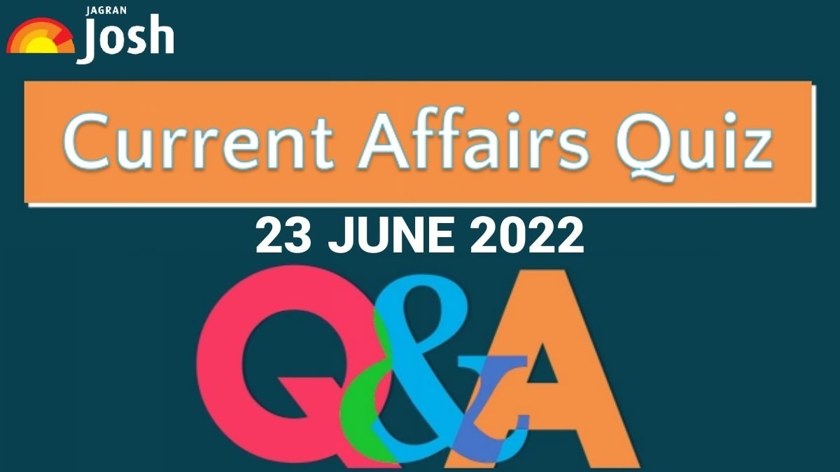 Present Affairs Day by day Quiz: 23 June 2022