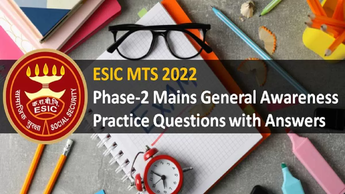 ESIC MTS Mains 2022 Practice Important General Awareness Questions with Answers