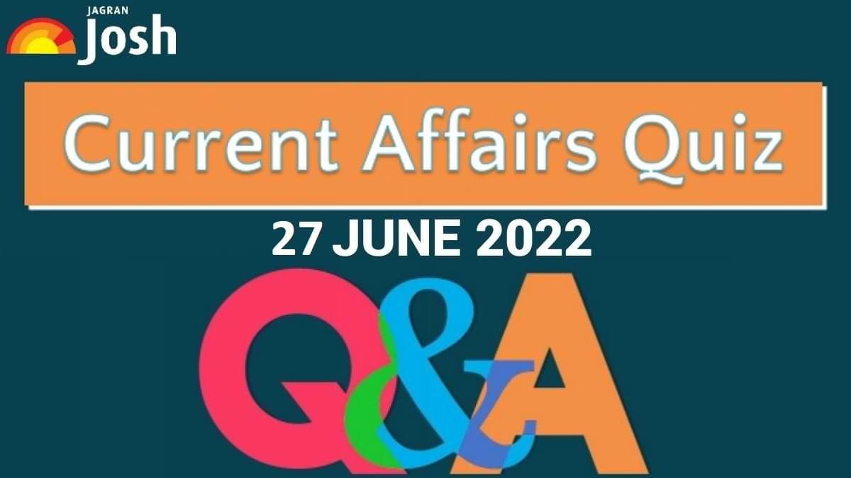 Present Affairs Day by day Quiz: 27 June 2022