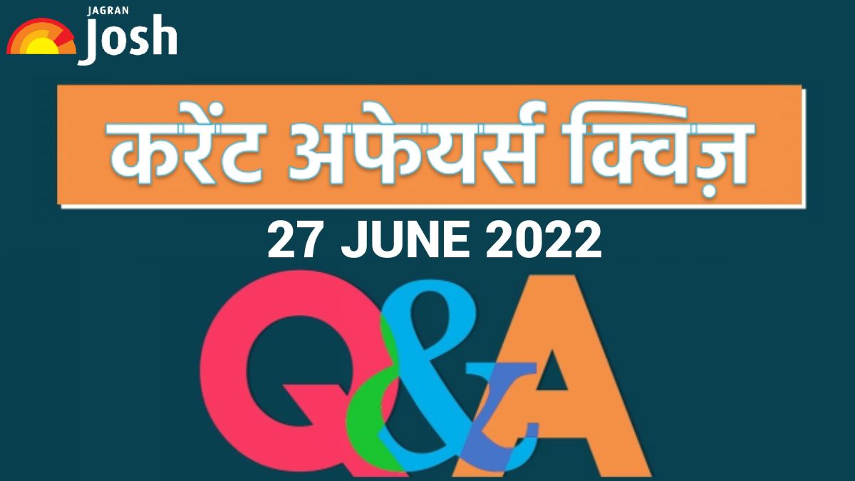 Current Affairs Daily Hindi Quiz: 27 जून 2022