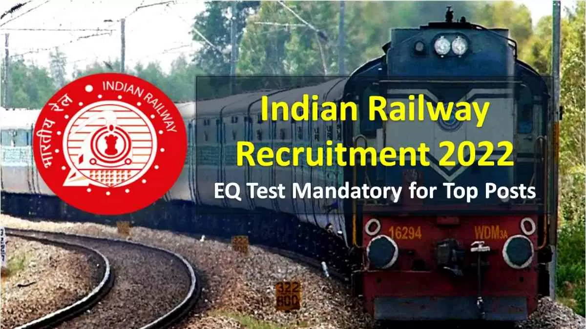 Indian Railway Recruitment 2022 Latest Update: EQ Test mandatory for 36 ...