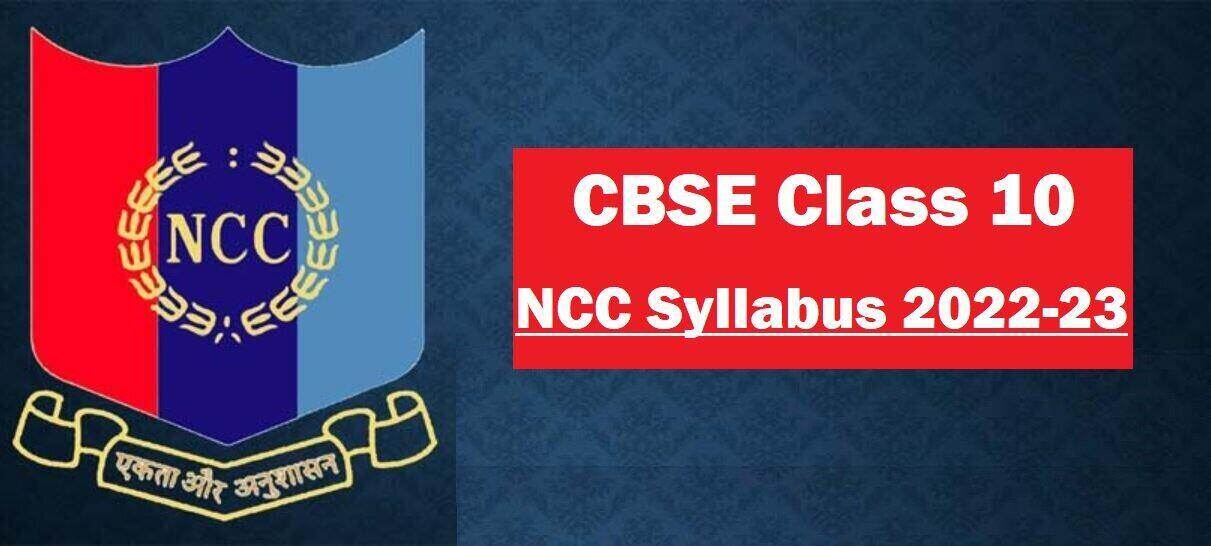CBSE Class 10 NCC Syllabus 2022-2023