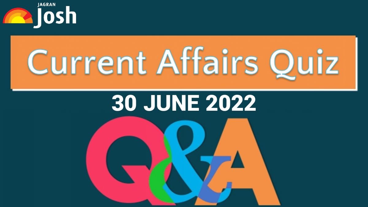 Present Affairs Quiz: 30 June 2022