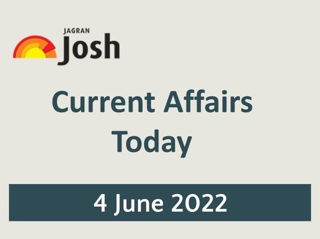 Present Affairs As of late Headline- Four June 2022