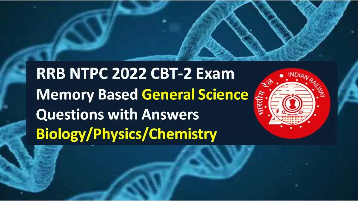 RRB NTPC 2022 CBT-2 Memory Based General Science Questions with Answers