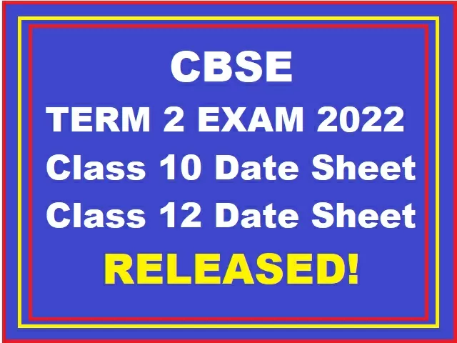 CBSE Term 2 Date Sheet 2022: Check & Download PDF — CBSE Class 10, 12 ...