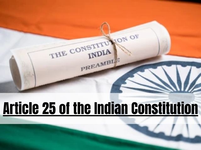 Article 25 of the Indian Constitution: Freedom of conscience and free profession, practice, and propagation of religion