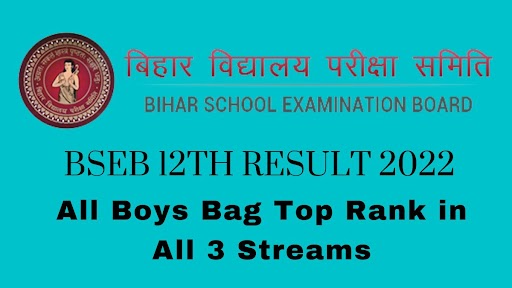 Bseb Inter 12th Results 2022 Declared Boys In Top Rankers Among All 3 Streams Know Details 5911