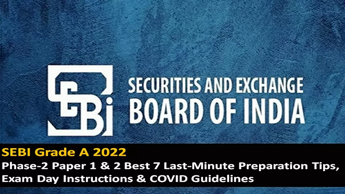 SEBI Grade A 2022 Phase 2 Best 7 Last Minute Tips Exam Day Instructions COVID Guidelines