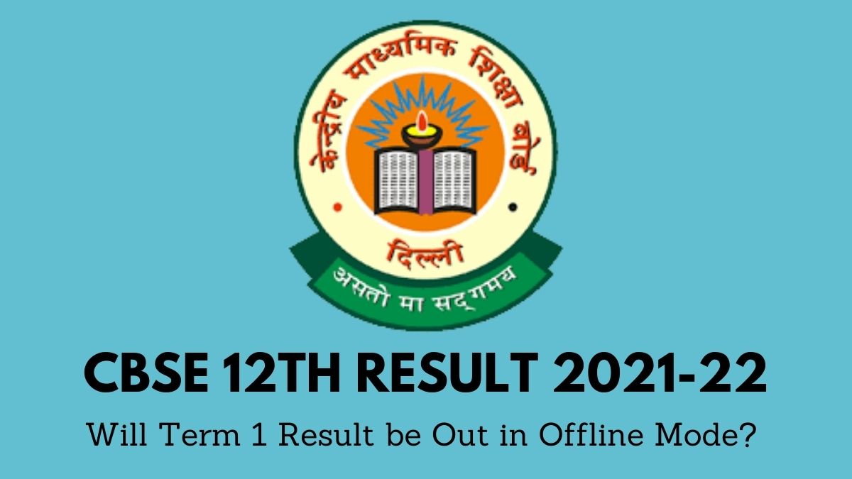 CBSE 12th Result 2021-22: Will Term 1 Result be Out in Offline Mode ...