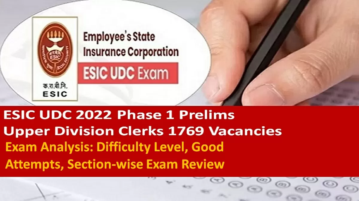 ESIC UDC 2022 Phase-1 Prelims Exam Analysis: Difficulty Level, Good Attempts, Section-wise Exam Review