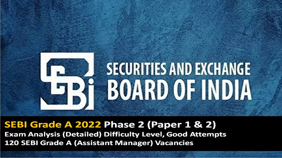 SEBI Grade A 2022 Phase 2 Exam Analysis Difficulty Level Good Attempts Paper wise Exam Review