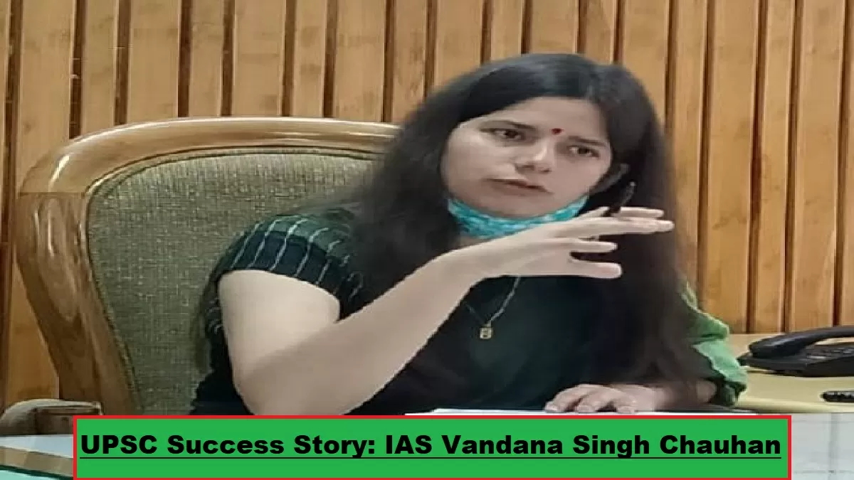 UPSC IAS Success Story: Vandana Singh Chauhan