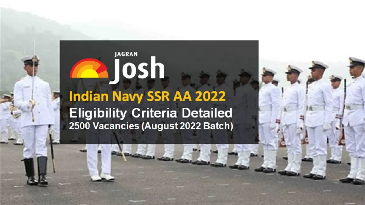 Indian Navy SSR AA 2022 Eligibility Criteria, Age Limit, How to Apply for 2500 Vacancies