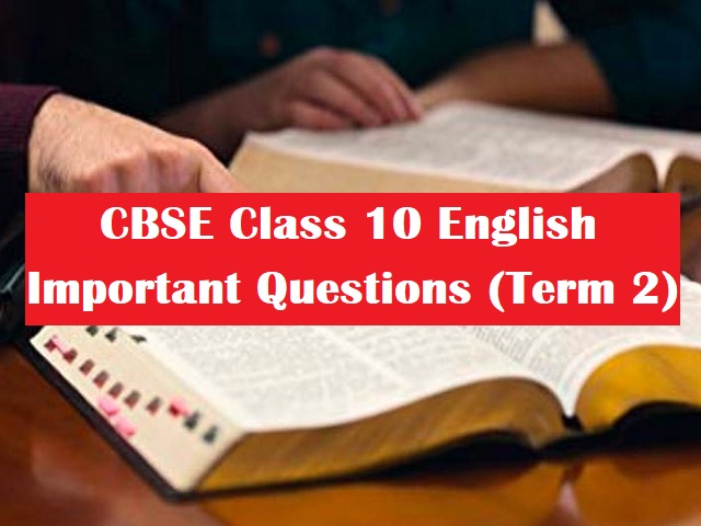 CBSE Class 10 English Important Long Short Answer Questions For Term 