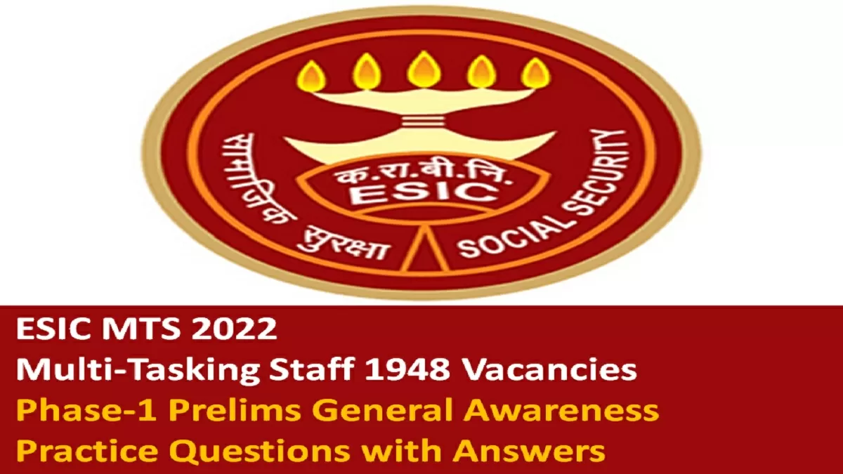 ESIC MTS 2022 Phase 1 Prelims Practice 25 Important General Awareness Questions with Answers