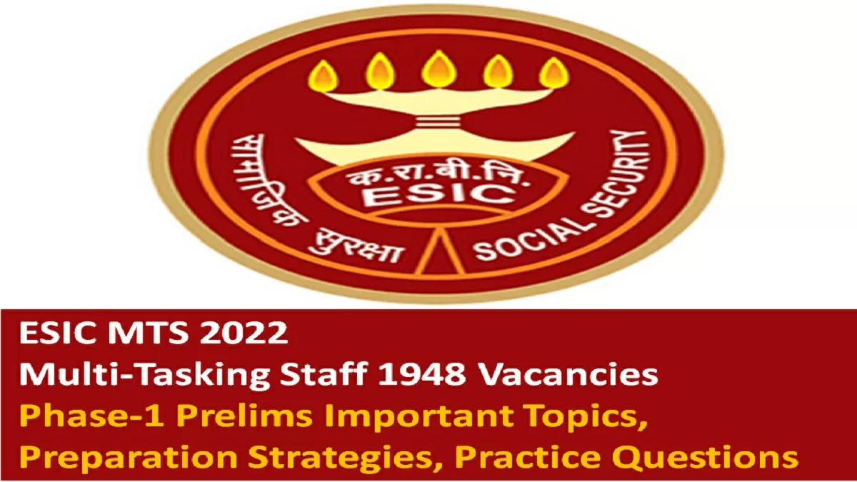 ESIC MTS 2022 Phase-1 Prelims Important Topics, Preparation Strategies, Practice Questions