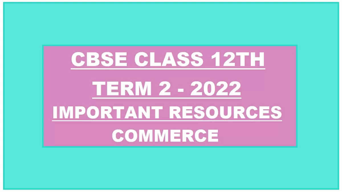 CBSE Term 2 Commerce- Syllabus and resources