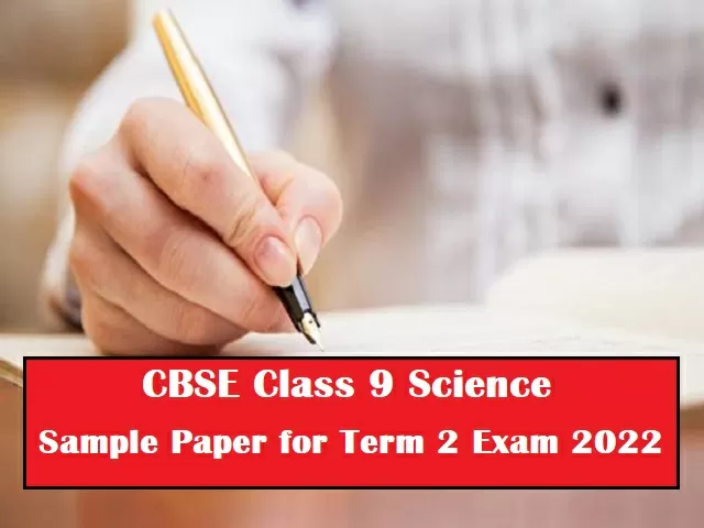 CBSE Class 9 Science Sample Paper for Term 2 Exam 2022 