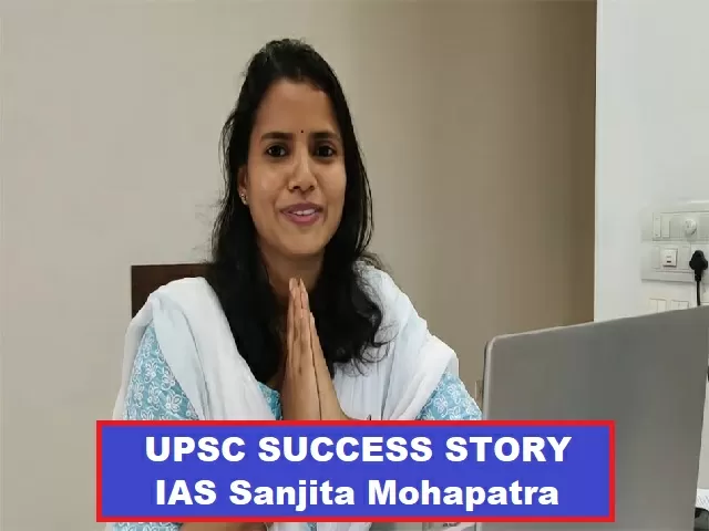 IAS Sanjita Mohapatra- UPSC Success Story