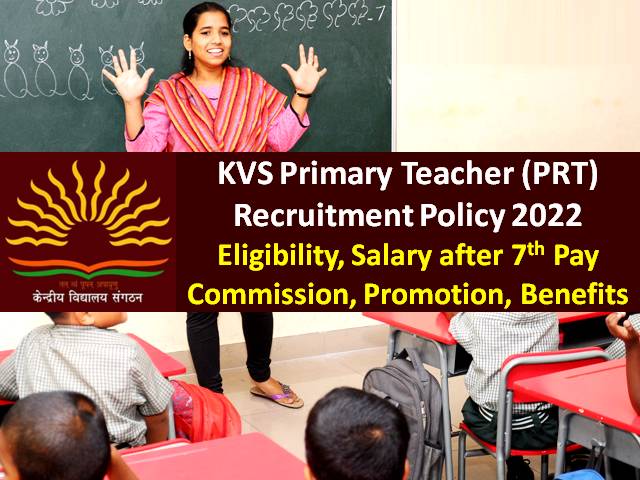 KVS PRT Primary Teacher Recruitment 2022 Policy: Kendriya Vidyalaya Eligibility, Salary after 7th Pay Commission, Promotion, Allowances