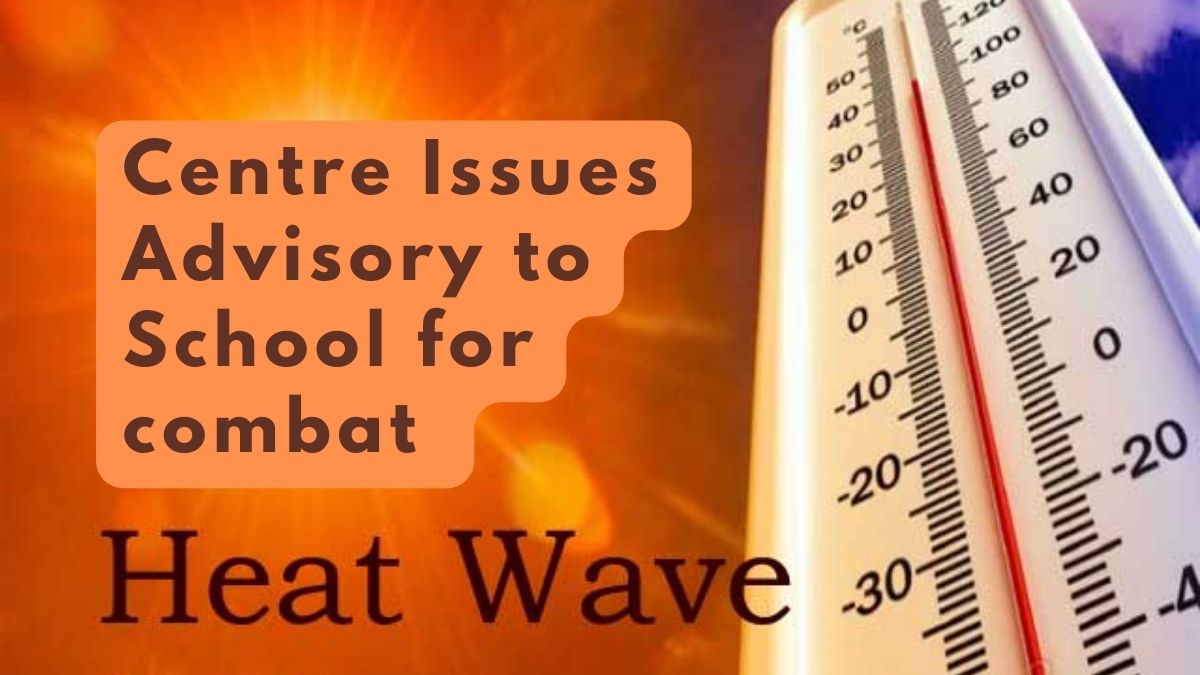Centre Issues Heatwave Advisory to Schools
