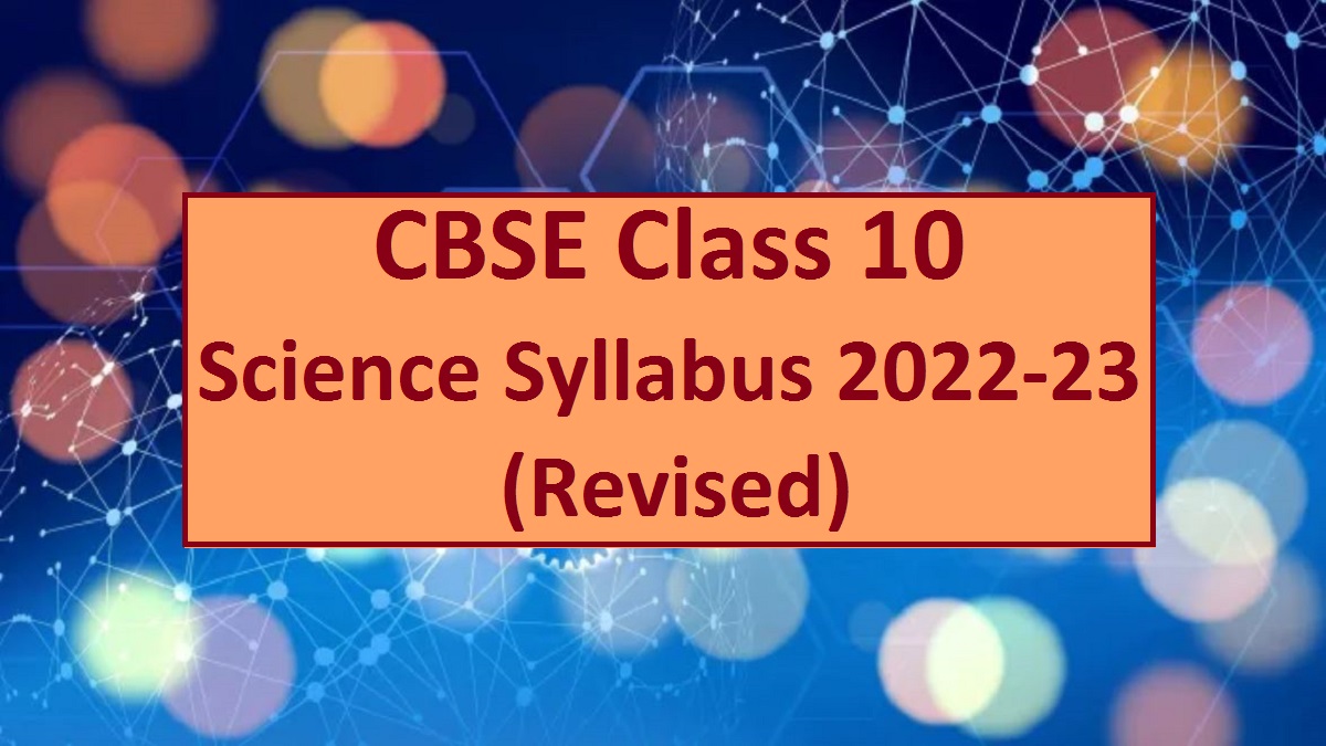 CBSE Class 10 Science Syllabus 2023 PDF with Important Resources for Last  Minute Revision