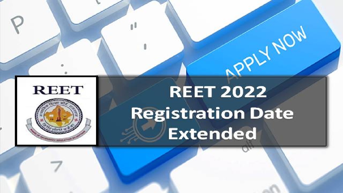 REET 2022 Registration Extended Till 23rd May @reetbser2022.in