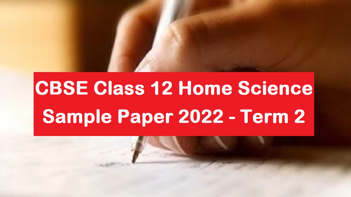 CBSE Class 12 Home Science Sample Paper 2022